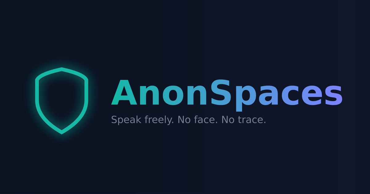 AnonSpaces - Anonymous Spaces & Real Conversations